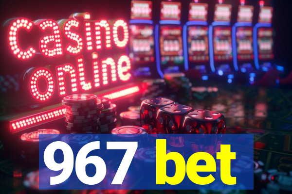 967 bet